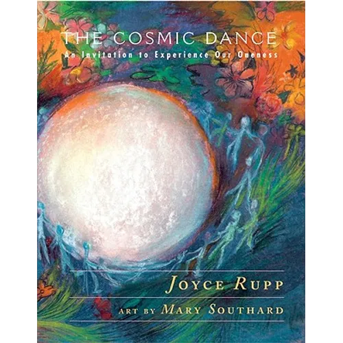 The Cosmic Dance: An Invitation to Experience Our Oneness