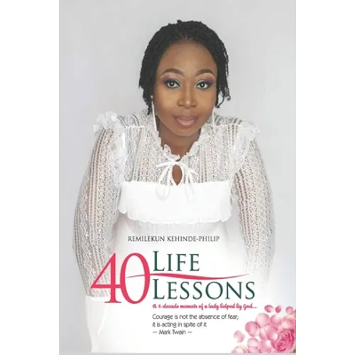 40 Life Lessons: A 4-Decade Memoir of A Lady Helped By God