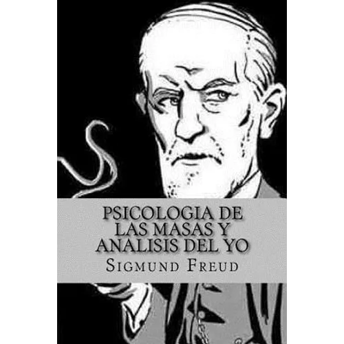 Psicologia de las Masas y Analisis del Yo (Spanish Edition)