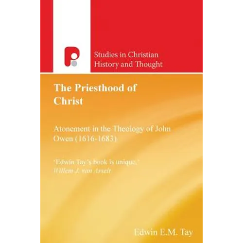 The Priesthood of Christ: Atonement in the Theology of John Owen (1616-1683)