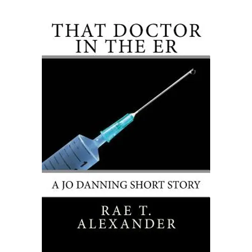 That Doctor in the ER: A Jo Danning Short Story