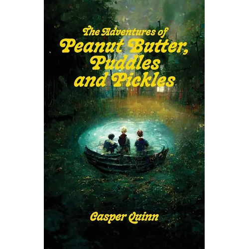The Adventures of Peanut Butter, Puddles and Pickles