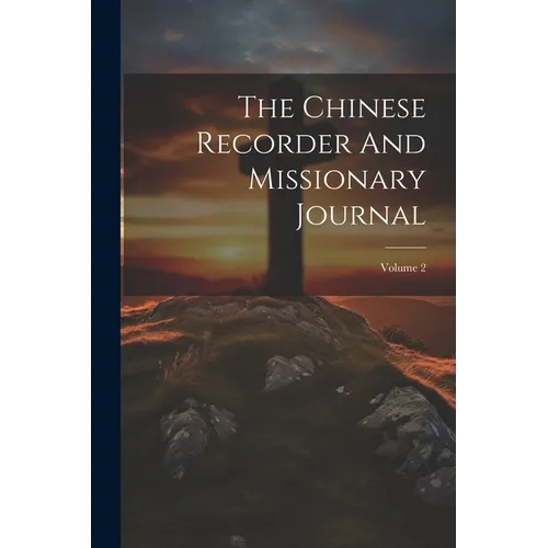 The Chinese Recorder And Missionary Journal; Volume 2