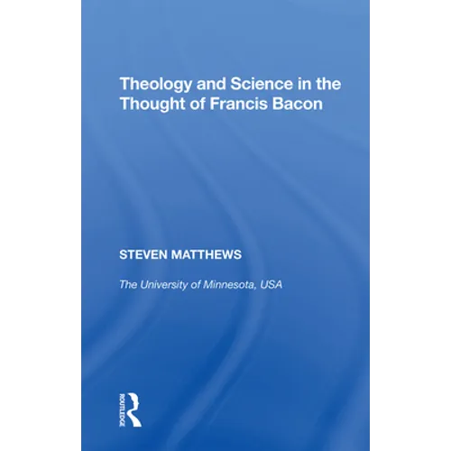 Theology and Science in the Thought of Francis Bacon