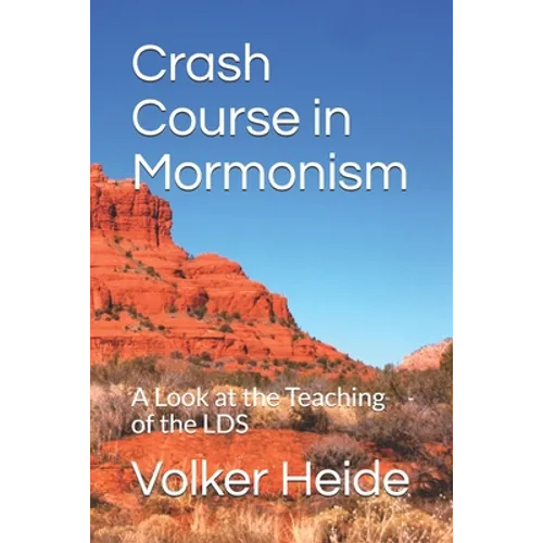 Crash Course in Mormonism: A Look at the Teaching of the LDS