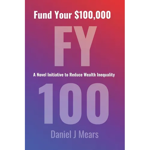 Fund Your $100,000: A Novel Initiative to Reduce Wealth Inequality