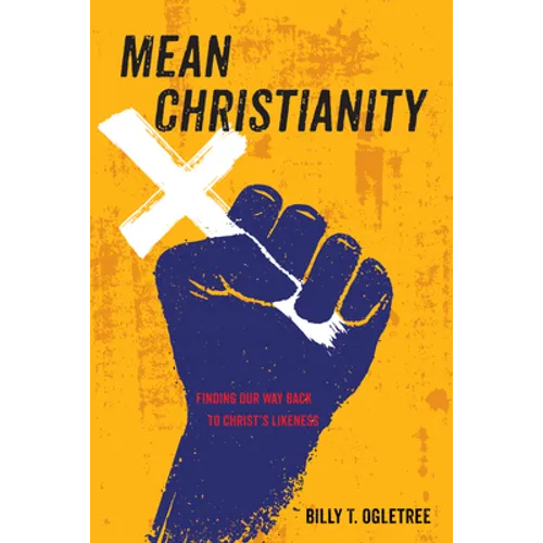 Mean Christianity: Finding Our Way Back to Christ's Likeness