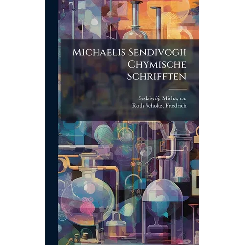 Michaelis Sendivogii Chymische Schrifften
