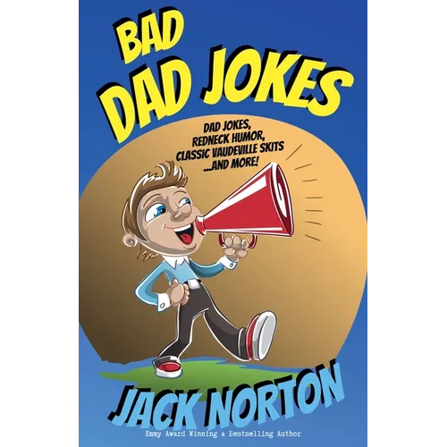 Bad Dad Jokes: Dad Jokes, Redneck Humor, Classic Vaudeville Skits and more!