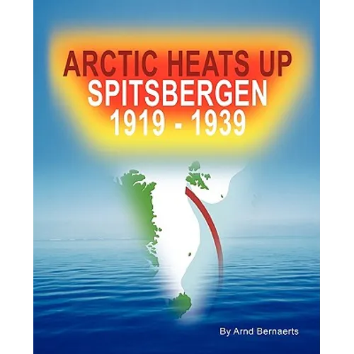 Arctic Heats Up: Spitsbergen 1919 -1939