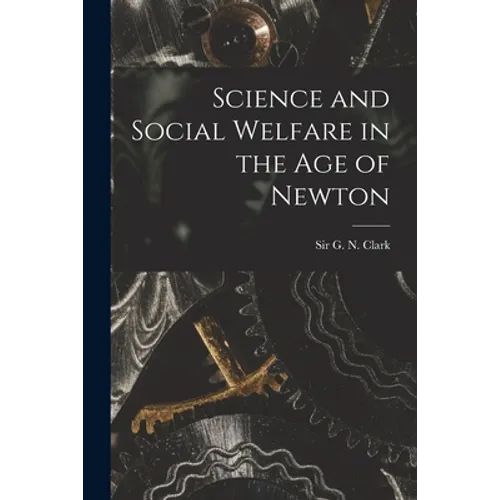 Science and Social Welfare in the Age of Newton