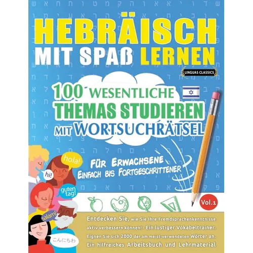 Hebräisch Mit Spaß Lernen - Für Erwachsene: Einfach Bis Fortgeschrittener - 100 Wesentliche Themas Studieren Mit Wortsuchrätsel - Vol.1
