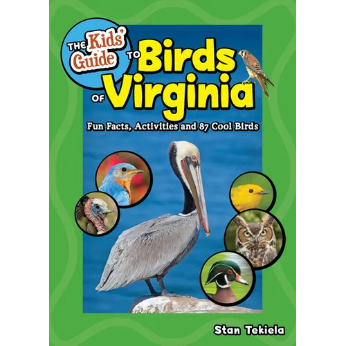 The Kids' Guide to Birds of Virginia: Fun Facts, Activities and 87 Cool Birds
