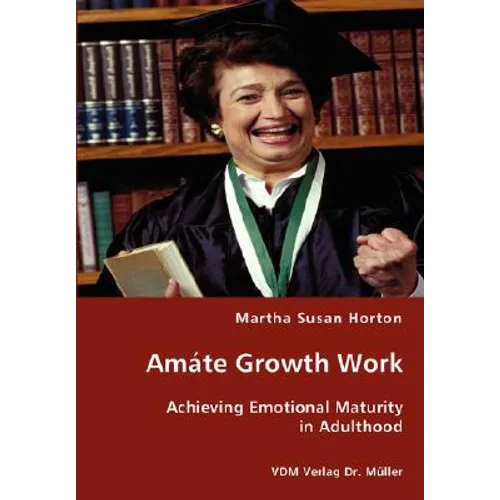 Amáte Growth Work - Achieving Emotional Maturity in Adulthood