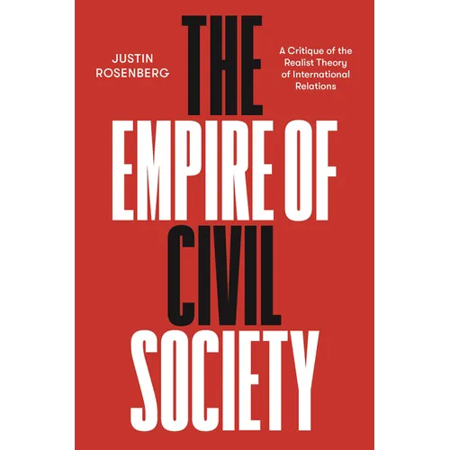 The Empire of Civil Society: A Critique of the Realist Theory of International Relations