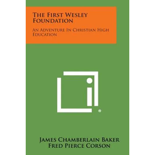 The First Wesley Foundation: An Adventure in Christian High Education