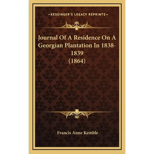 Journal Of A Residence On A Georgian Plantation In 1838-1839 (1864)