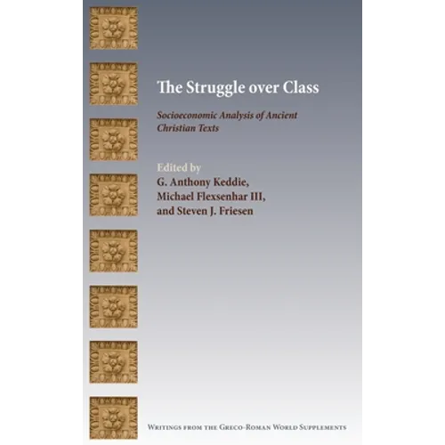 The Struggle over Class: Socioeconomic Analysis of Ancient Christian Texts