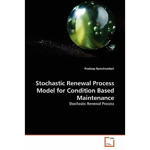 Stochastic Renewal Process Model for Condition Based Maintenance - Paperback
