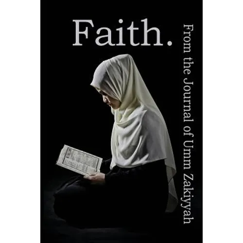 Faith. From the Journal of Umm Zakiyyah