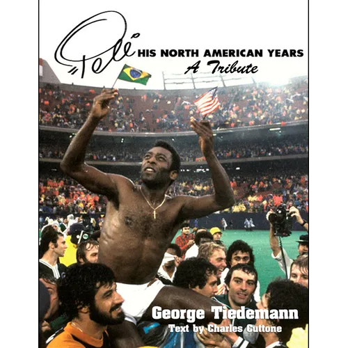 Pele, His North American Years: A Tribute