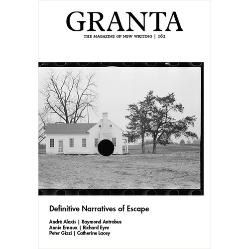 Granta 162: Definitive Narratives of Escape: Definitive Narratives of Escape