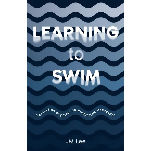 Learning to Swim: a collection of poems on postpartum depression