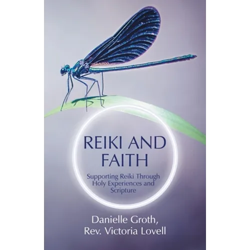 Reiki and Faith: Supporting Reiki Through Holy Experiences and Scripture