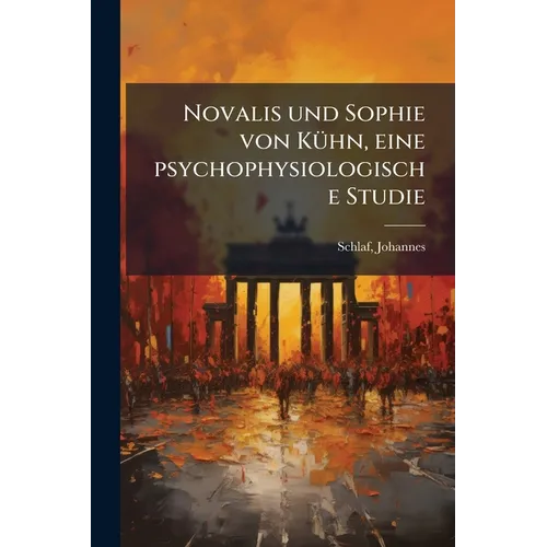 Novalis und Sophie von Kühn, eine psychophysiologische Studie