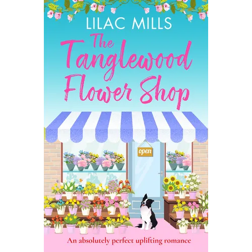 The Tanglewood Flower Shop: An Absolutely Perfect Uplifting Romance