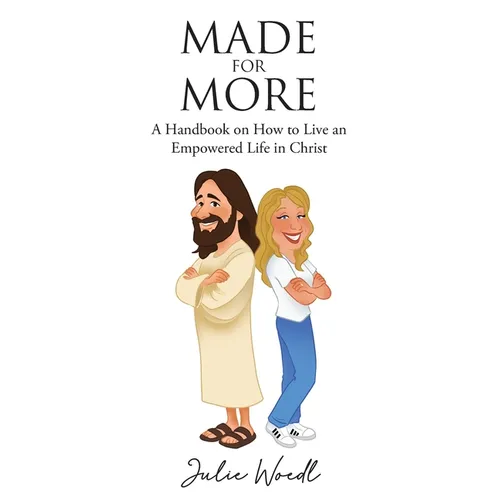 Made for More: A handbook on how to live an empowered life in Christ!