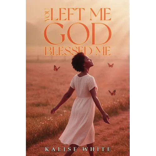 You Left Me, God Blessed Me.