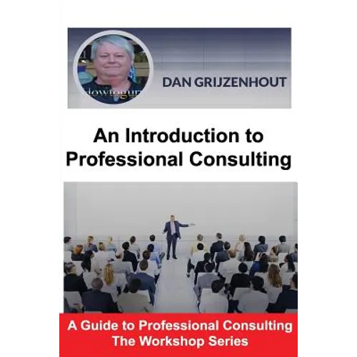 An Introduction to Professional Consulting: The Art of Finding Clients and Securing Engagements