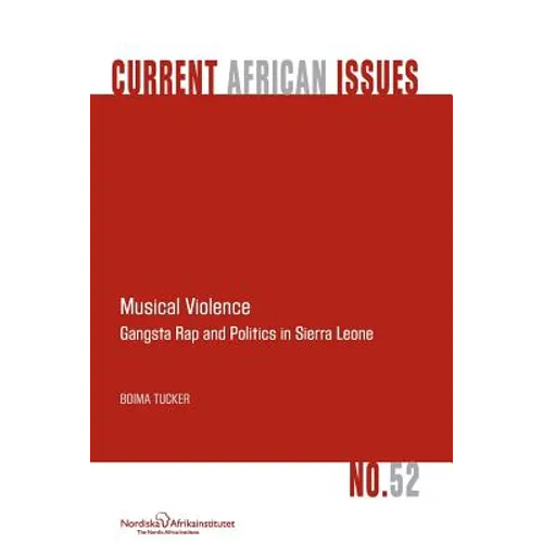 Musical Violence. Gangsta Rap and Politics in Sierra Leone