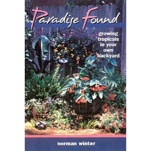 Paradise Found: Growing Tropicals in Your Own Backyard