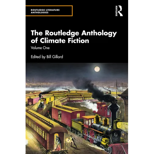 The Routledge Anthology of Climate Fiction: Volume One