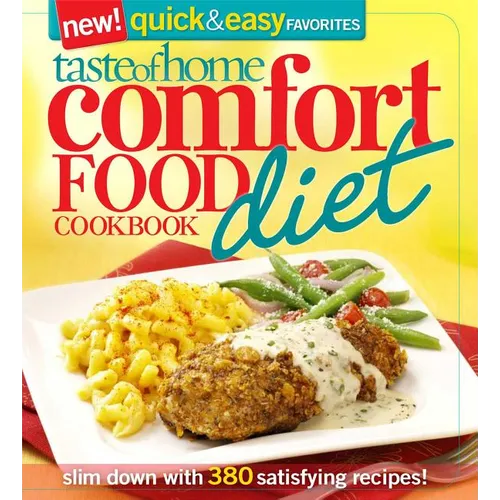 Taste of Home Comfort Food Diet Cookbook: New Quick & Easy Favorites: Slim Down with 380 Satisfying Recipes!