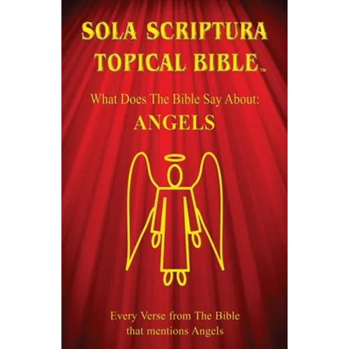 Sola Scriptura Topical Bible: Angels