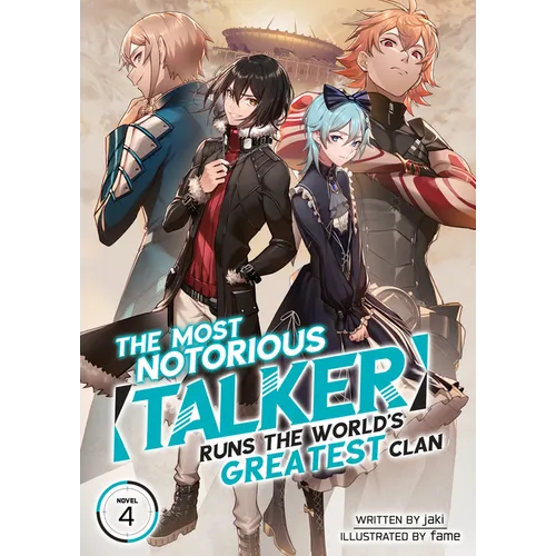The Most Notorious "Talker" Runs the World's Greatest Clan (Light Novel) Vol. 4