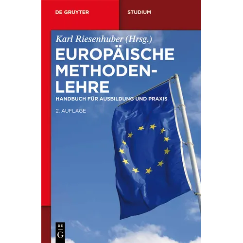 Europäische Methodenlehre: Handbuch Für Ausbildung Und PRAXIS