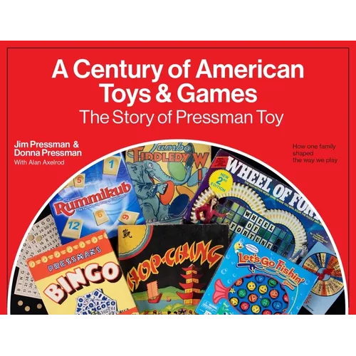 A Century of American Toys and Games: The Story of Pressman Toy