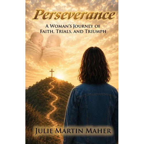 Perseverance: A Woman's Journey of Faith, Trials, and Triumph