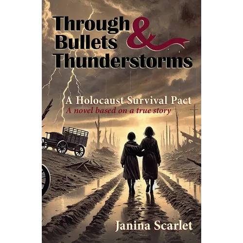 Through Bullets and Thunderstorms: A Holocaust Survival Pact