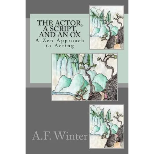 The Actor, a Script, and an Ox: A Zen Approach to Acting