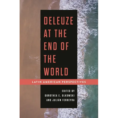 Deleuze at the End of the World: Latin American Perspectives