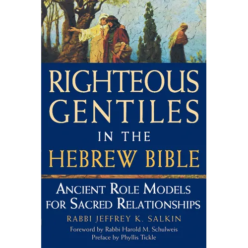Righteous Gentiles in the Hebrew Bible: Ancient Role Models for Sacred Relationships