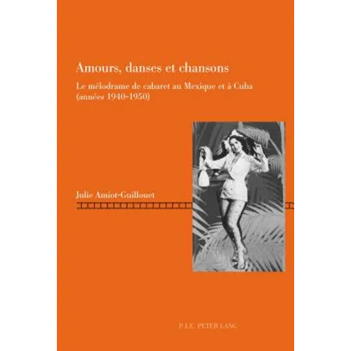 Amours, danses et chansons: Le mélodrame de cabaret au Mexique et à Cuba (années 1940-1950)