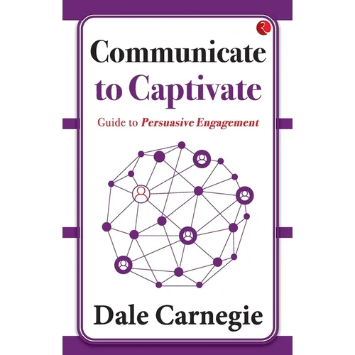 Communicate to Captivate: Guide to Persuasive Engagement
