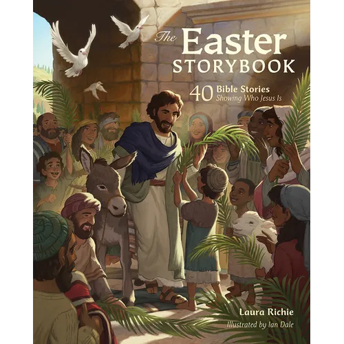The Easter Storybook: 40 Bible Stories Showing Who Jesus Is