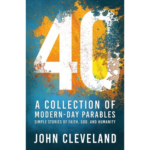 40: A Collection of Modern-Day Parables